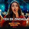 Yeh Ek Zindagi - Monica O My Darling